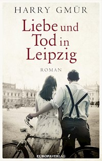 Liebe und Tod in Leipzig - Harry Gmür - ebook