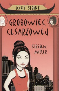 Kiki Strike. Grobowiec Cesarzowej - Kristen Miller - ebook