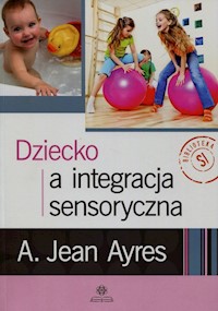 Dziecko a integracja sensoryczna - Ayres Jean A. - książka