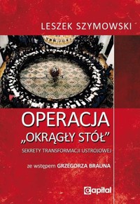Operacja Okrągły Stół - Leszek Szymowski - książka