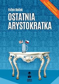 Ostatnia arystokratka - Boček Evžen - ebook + audiobook + książka
