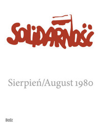Solidarność. Sierpień 1980 - zbiorowa praca - książka