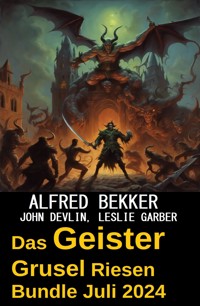 Das Geister Grusel Riesen Bundle Juli 2024 - Alfred Bekker - ebook