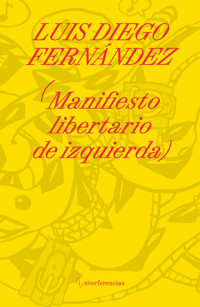 Manifiesto libertario de izquierda - Luis Diego Fernández - ebook