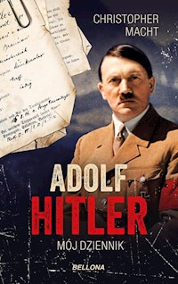 Adolf Hitler Mój dziennik - Christopher Macht - książka