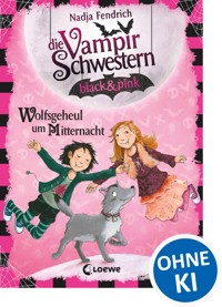 Die Vampirschwestern black & pink (Band 4) - Wolfsgeheul um Mitternacht - Fendrich Nadja - ebook