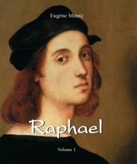 Raphael - Volume 1 - Eugène Müntz - ebook