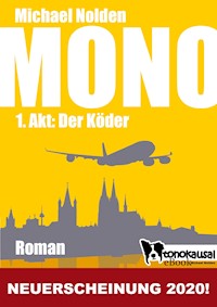 MONO - 1. Akt: Der Köder - Michael Nolden - ebook
