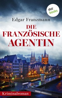 Die französische Agentin - Edgar Franzmann - ebook