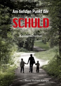 Am tiefsten Punkt der Schuld - Bernd Richard Knospe - ebook