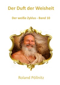 Der Duft der Weisheit - Roland Pöllnitz - ebook