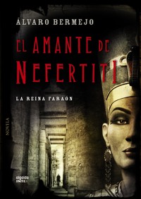 El amante de Nefertiti - Álvaro Bermejo - ebook