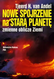 Nowe spojrzenie na starą planetę. Zmienne oblicze Ziemi - Tjeerd H. van Andel - ebook