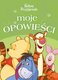 Moje opowieści. Disney Kubuś i Przyjaciele - zbiorowa praca - książka