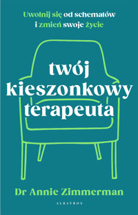 Twój kieszonkowy terapeuta. Uwolnij się od schematów i zmień swoje życie - Zimmerman Annie - ebook + audiobook