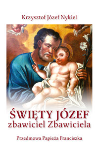 Święty Józef: zbawiciel Zbawiciela - bp Krzysztof Józef Nykiel - ebook