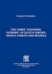 The three “founding fathers” of elite’s theory: Mosca, Pareto and Michels - Żyromski Marek - książka