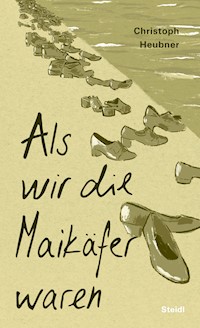 Als wir die Maikäfer waren - Heubner Christoph - ebook