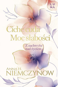 Ciche cuda. Moc słabości - Anna H Niemczynow - książka