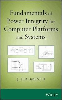 Fundamentals of Power Integrity for Computer Platforms and Systems - Joseph T. DiBene - ebook