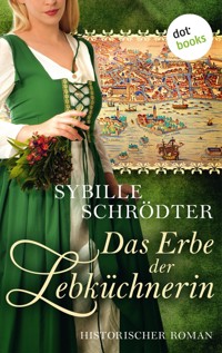 Das Erbe der Lebküchnerin: Die Lebkuchen-Saga - Zweiter Roman - Sybille Schrödter - ebook