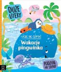 Uczę się czytać. Wakacje pingwinka. Duże litery. Podział na sylaby - Giełczyńska-Jonik Agata - książka