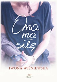 Ona ma siłę - Wiśniewska Iwona - książka