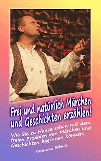 Frei und natürlich Märchen und Geschichten erzählen - Karlheinz Schudt - ebook