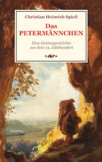 Das Petermännchen - Eine Geistergeschichte aus dem 13. Jahrhundert - Christian Heinrich Spieß - ebook