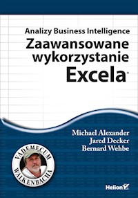 Analizy Business Intelligence Zaawansowane wykorzystanie Excela - Michael Alexander, Jared Decker, Bernard Wehbe - książka