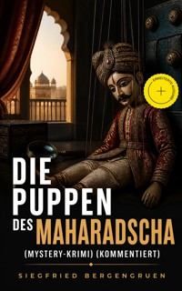 Die Puppen des Maharadscha (Mystery-Krimi) (Kommentiert) - Siegfried Bergengruen - ebook