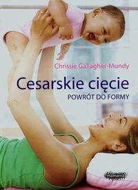 Cesarskie cięcie Powrót do formy - Gallagher-Mundy Chrissie - książka