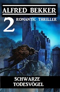 Schwarze Todesvögel: 2 Romantic Thriller - Alfred Bekker - ebook