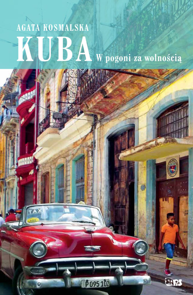 Kuba. W pogoni za wolnością. - Agata Kosmalska - książka