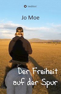 Der Freiheit auf der Spur - Jo Moe - ebook