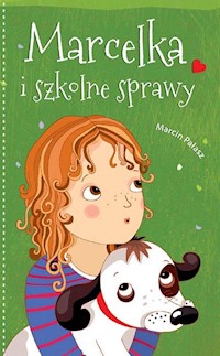 Marcelka i szkolne sprawy - Marcin Pałasz - ebook + książka