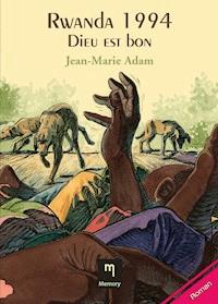 Rwanda 1994 - Dieu est bon - Jean-Marie Adam - ebook