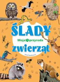 Moja przyroda. Ślady zwierząt - Anna Paszkiewicz - książka