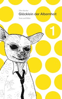 Glöcklein der Albernheit 1 - Tibor Rácskai - ebook