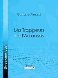 Les Trappeurs de l'Arkansas - Ligaran - ebook