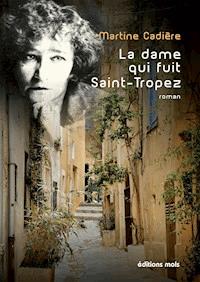 La dame qui fuit Saint-Tropez - Martine Cadière - ebook