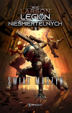 Świat Maszyn. Seria Legion Nieśmiertelnych. Tom 4 - B. V. Larson - książka