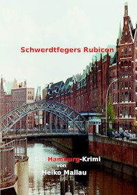 Schwerdtfegers Rubicon - Heiko Mallau - ebook