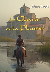 Le glaive et la plume - Alma Scott - ebook