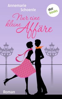 Nur eine kleine Affäre - Annemarie Schoenle - ebook