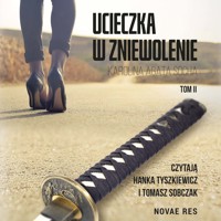 Ucieczka w zniewolenie tom 2 - Karolina Agata Socha - ebook + audiobook