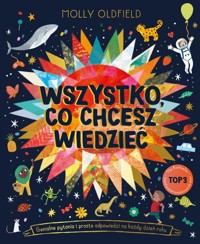 Wszystko, co chcesz wiedzieć. Genialne pytania i proste odpowiedzi na każdy dzień roku - Oldfield	 Molly - książka