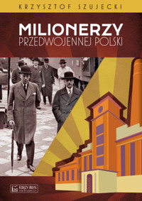 Milionerzy przedwojennej Polski - Krzysztof Szujecki - książka
