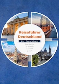 Reiseführer Deutschland - 4 in 1 Sammelband: Hamburg | München | Aachen | Berlin - Valentin Spier - ebook