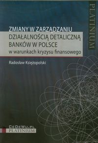 Zmiany w zarządzaniu działalnością detaliczną banków w Polsce - Księżopolski Radosław - książka